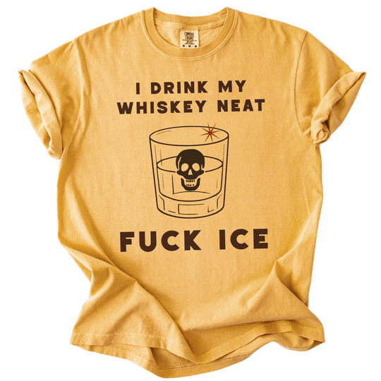 I Drink My Whiskey Neat Fuck ICE Tee - The Rogue Petal Co. - T-Shirt