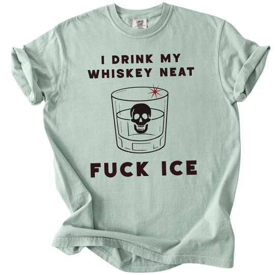I Drink My Whiskey Neat Fuck ICE Tee - The Rogue Petal Co. - T-Shirt
