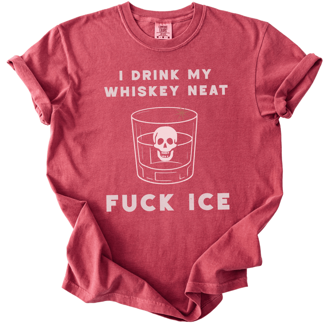 I Drink My Whiskey Neat Fuck ICE Tee - The Rogue Petal Co. - T-Shirt