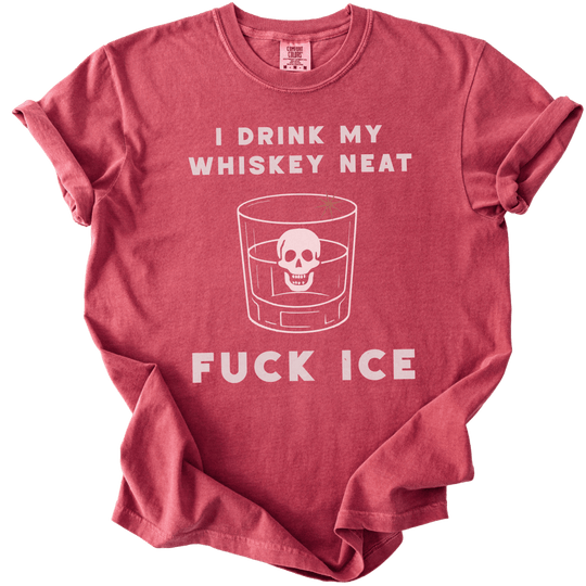 I Drink My Whiskey Neat Fuck ICE Tee - The Rogue Petal Co. - T-Shirt