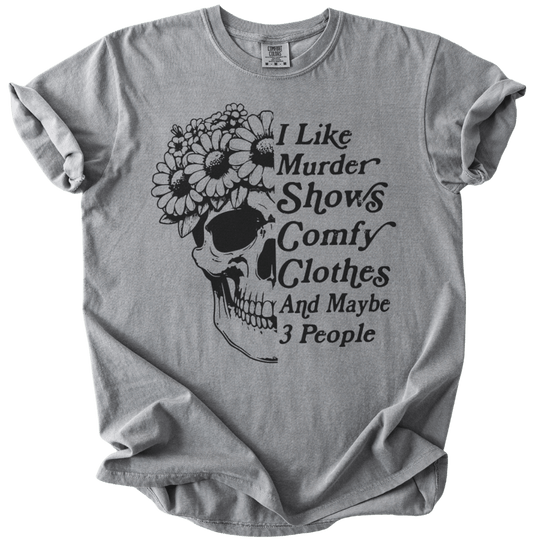 I Like Murder Shows Comfy Clothes &amp; Maybe 3 People Tee - The Rogue Petal Co. - T-Shirt
