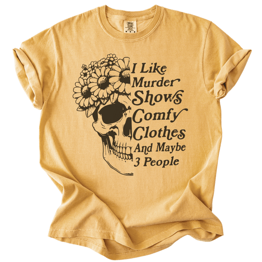I Like Murder Shows Comfy Clothes &amp; Maybe 3 People Tee - The Rogue Petal Co. - T-Shirt