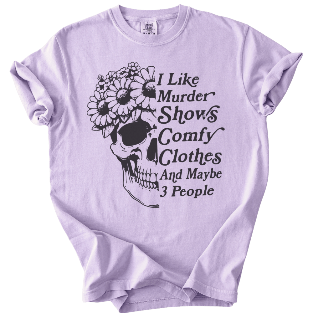 I Like Murder Shows Comfy Clothes &amp; Maybe 3 People Tee - The Rogue Petal Co. - T-Shirt