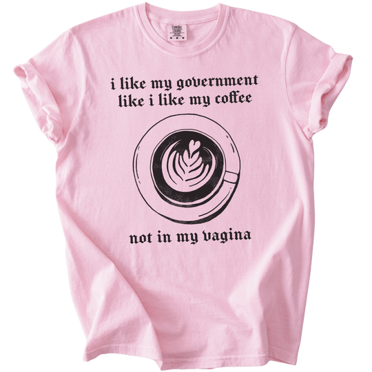 I Like My Government Like I Like My Coffee Tee - The Rogue Petal Co. - T-Shirt