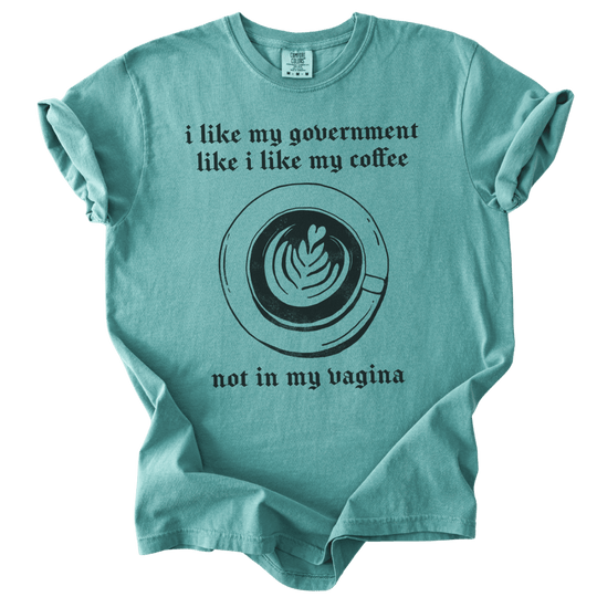 I Like My Government Like I Like My Coffee Tee - The Rogue Petal Co. - T-Shirt