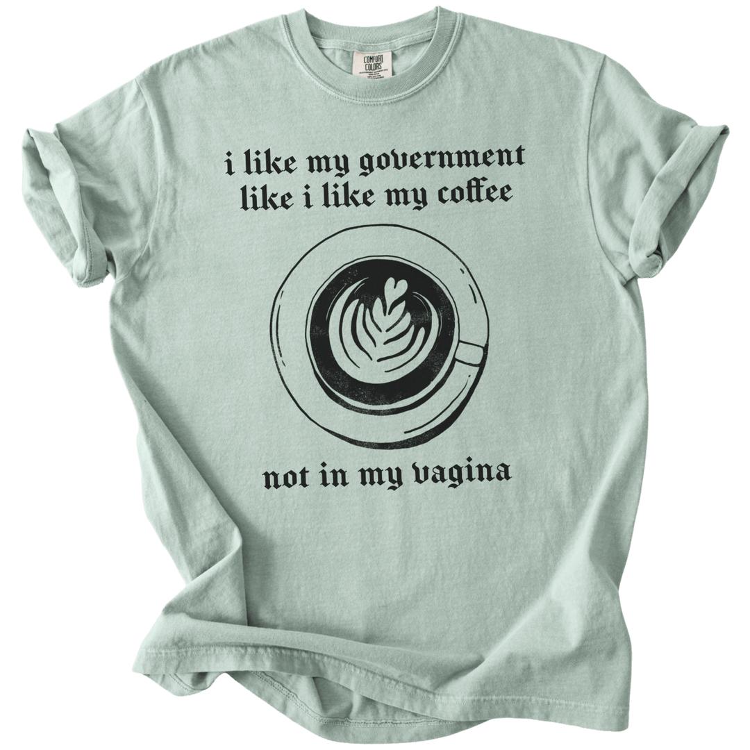 I Like My Government Like I Like My Coffee Tee - The Rogue Petal Co. - T-Shirt