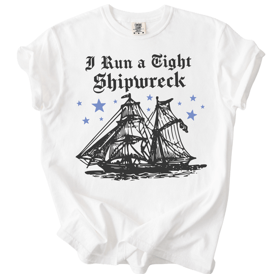 I Run A Tight Shipwreck Tee - The Rogue Petal Co. - T-Shirt