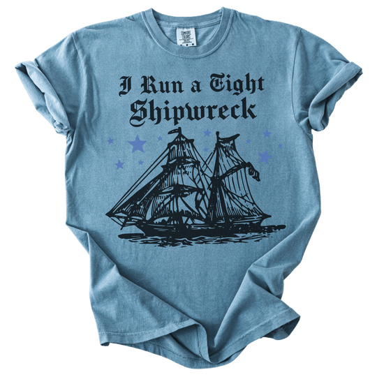 I Run A Tight Shipwreck Tee - The Rogue Petal Co. - T-Shirt