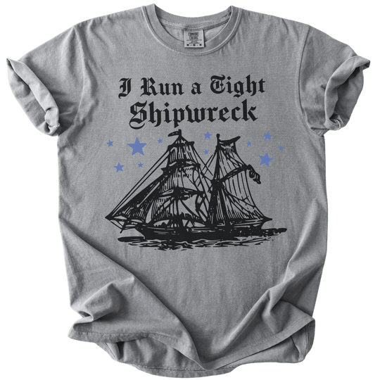 I Run A Tight Shipwreck Tee - The Rogue Petal Co. - T-Shirt