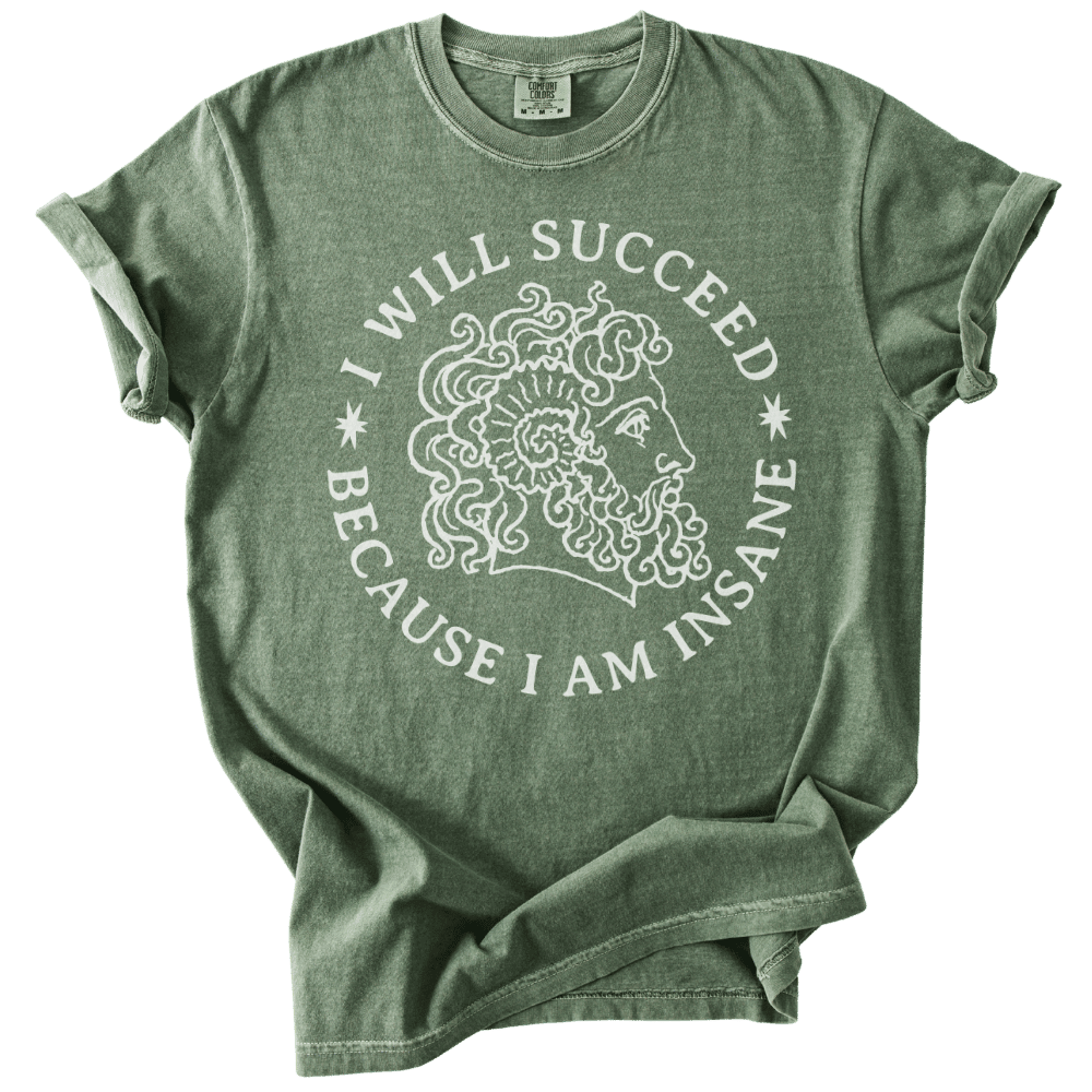 I Will Succeed Because I Am Insane Tee - The Rogue Petal Co. - T-Shirt