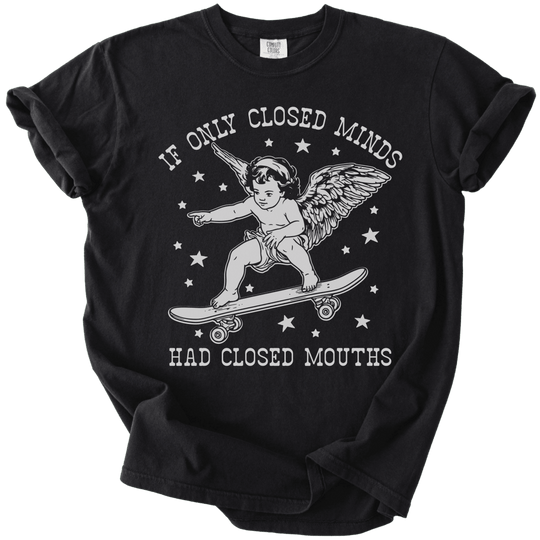 If Only Closed Minds Had Closed Mouths Tee - The Rogue Petal Co. - T-Shirt