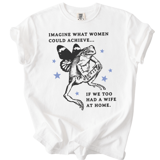 Imagine What Women Could Achieve Tee - The Rogue Petal Co. - T-Shirt