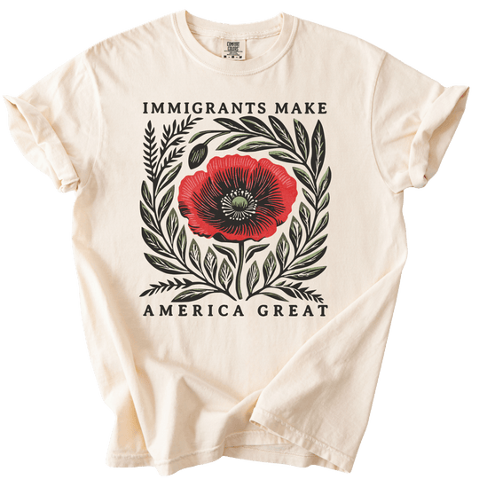 Immigrants Make America Great Tee - The Rogue Petal Co. - T-Shirt