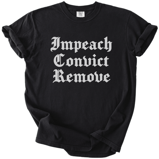 Impeach Convict Remove Tee - The Rogue Petal Co. - T-Shirt