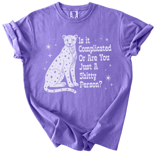 Is it Complicated or Are You Just a Shitty Person? Tee - The Rogue Petal Co. - T-Shirt