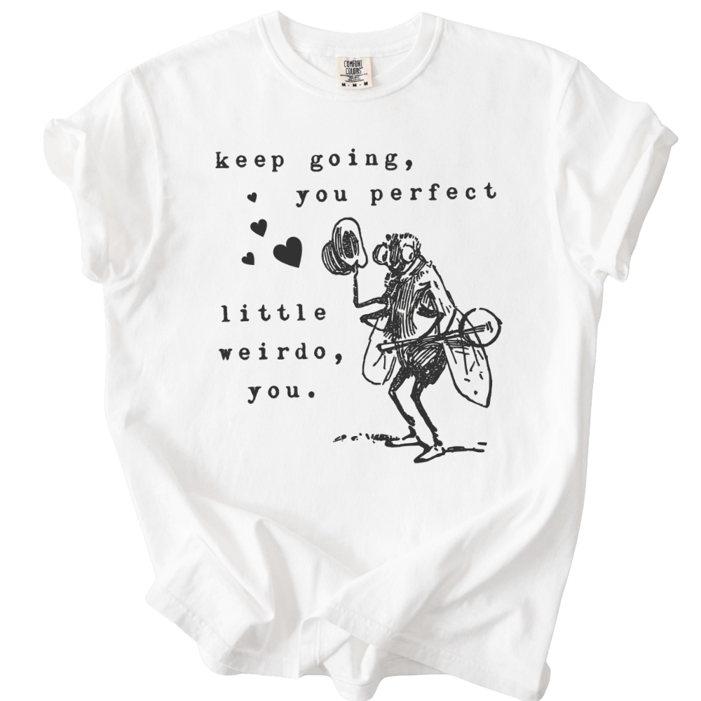 Keep Going, You Perfect Little Weirdo Tee - The Rogue Petal Co. - T-Shirt