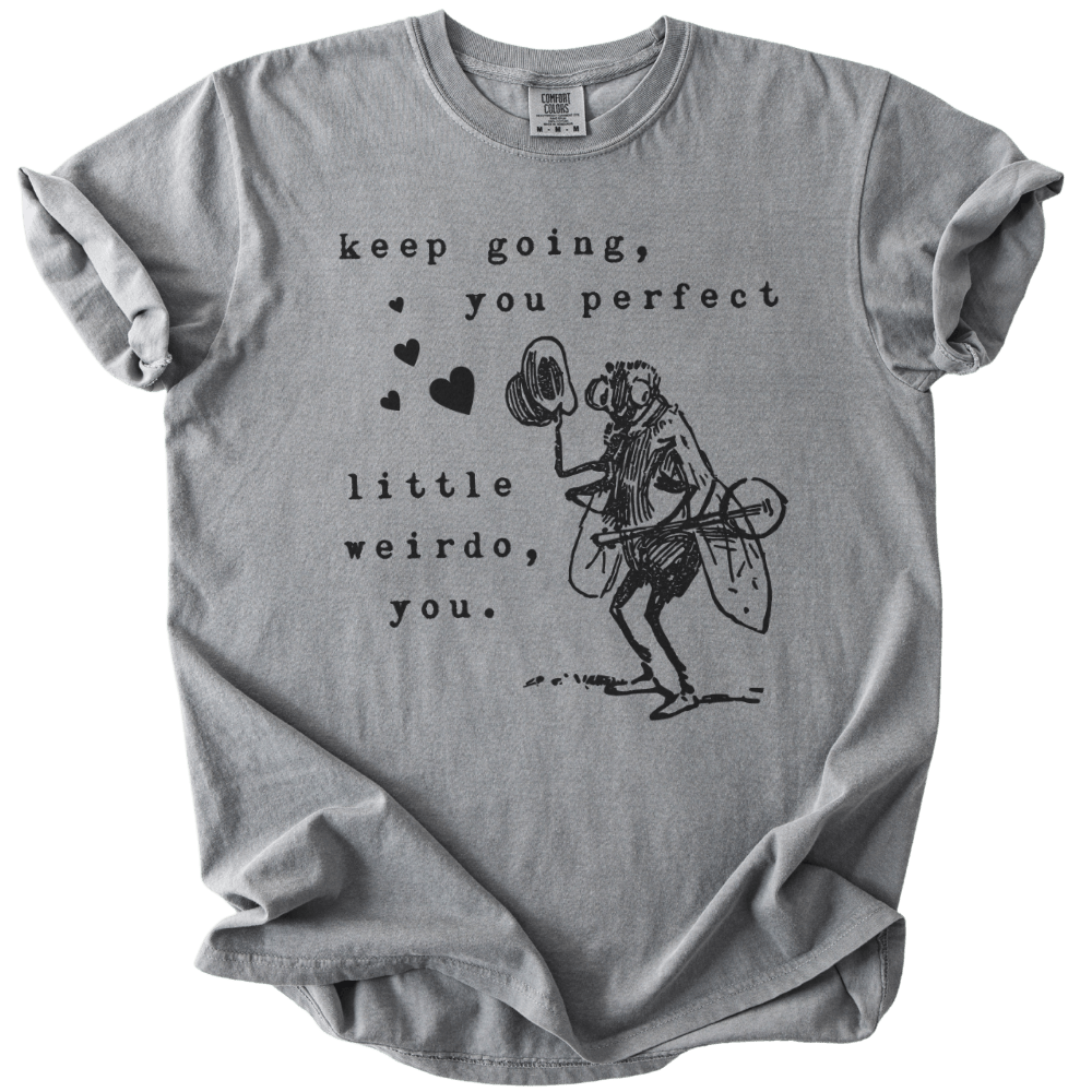 Keep Going, You Perfect Little Weirdo Tee - The Rogue Petal Co. - T-Shirt