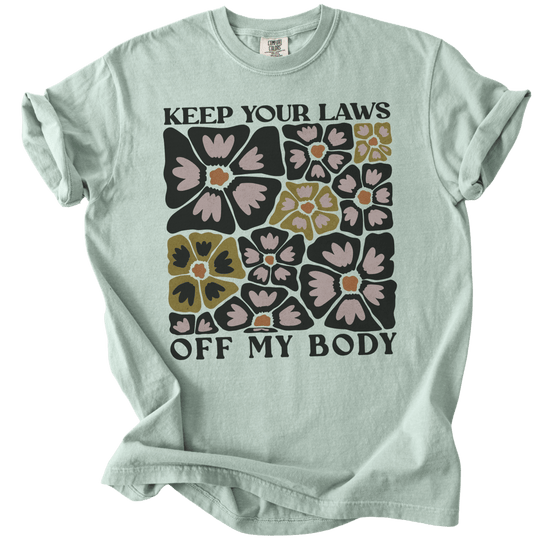 Keep Your Laws Off My Body Tee - The Rogue Petal Co. - T-Shirt