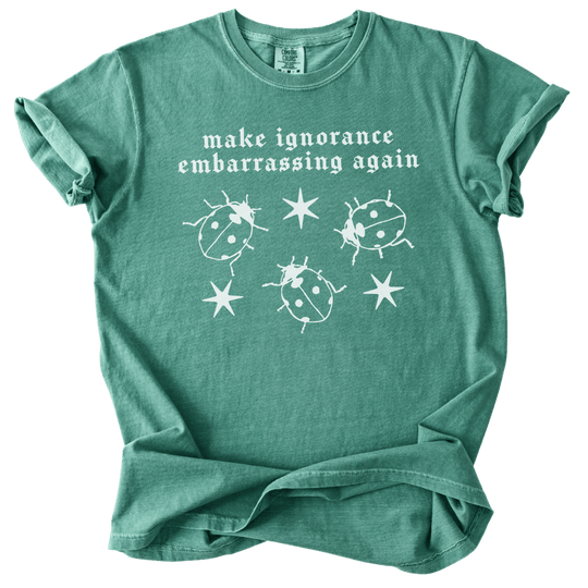 Ladybug Make Ignorance Embarrassing Again Tee - The Rogue Petal Co. - T-Shirt