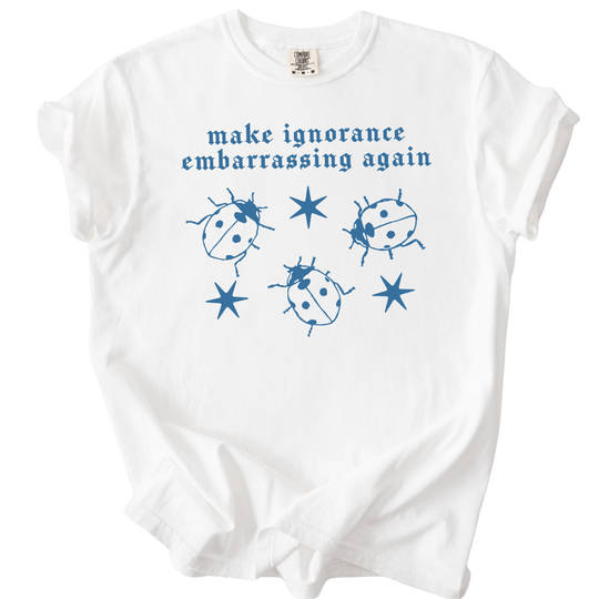 Ladybug Make Ignorance Embarrassing Again Tee - The Rogue Petal Co. - T-Shirt