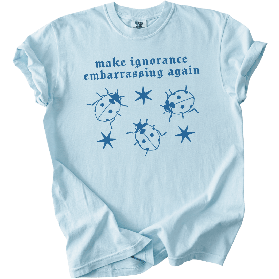 Ladybug Make Ignorance Embarrassing Again Tee - The Rogue Petal Co. - T-Shirt