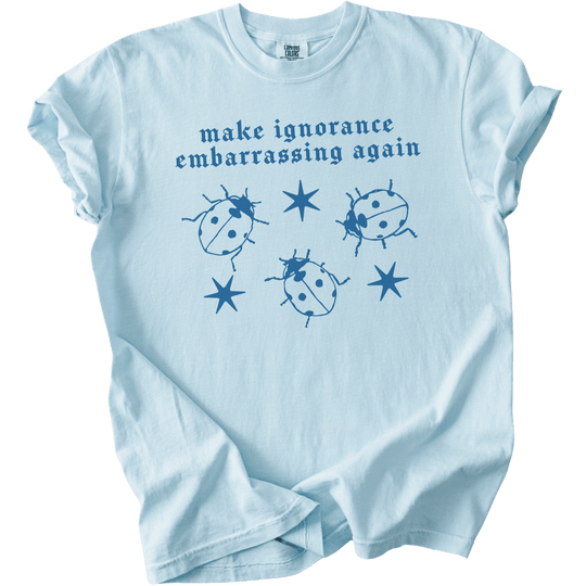 Ladybug Make Ignorance Embarrassing Again Tee - The Rogue Petal Co. - T-Shirt