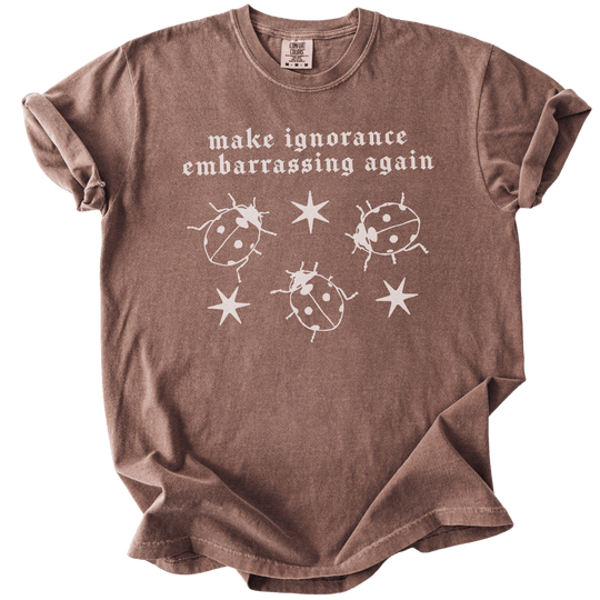 Ladybug Make Ignorance Embarrassing Again Tee - The Rogue Petal Co. - T-Shirt