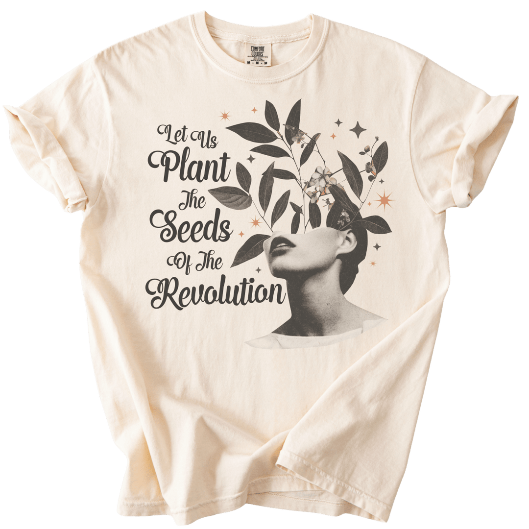 Let Us Plant The Seeds of The Revolution Tee - The Rogue Petal Co. - T-Shirt