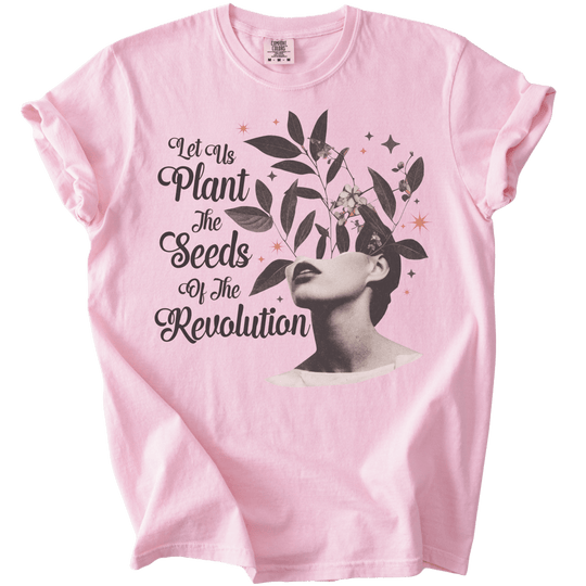 Let Us Plant The Seeds of The Revolution Tee - The Rogue Petal Co. - T-Shirt