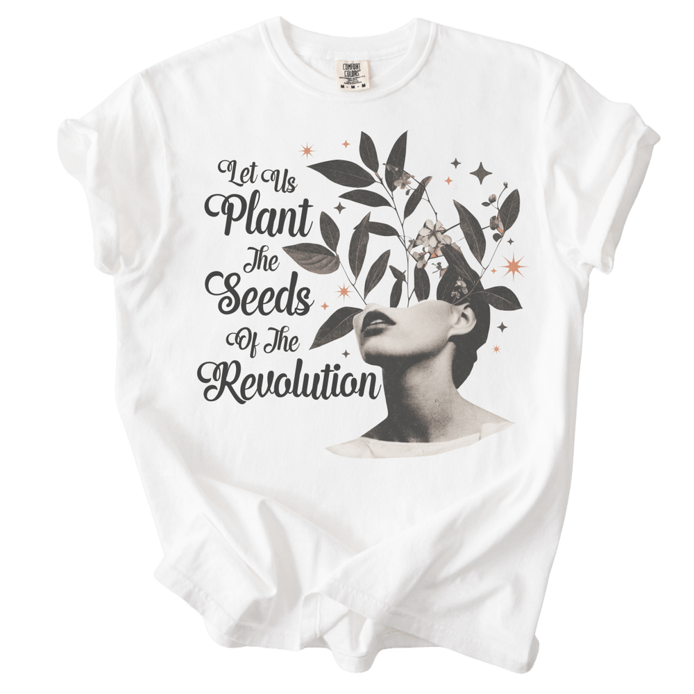 Let Us Plant The Seeds of The Revolution Tee - The Rogue Petal Co. - T-Shirt