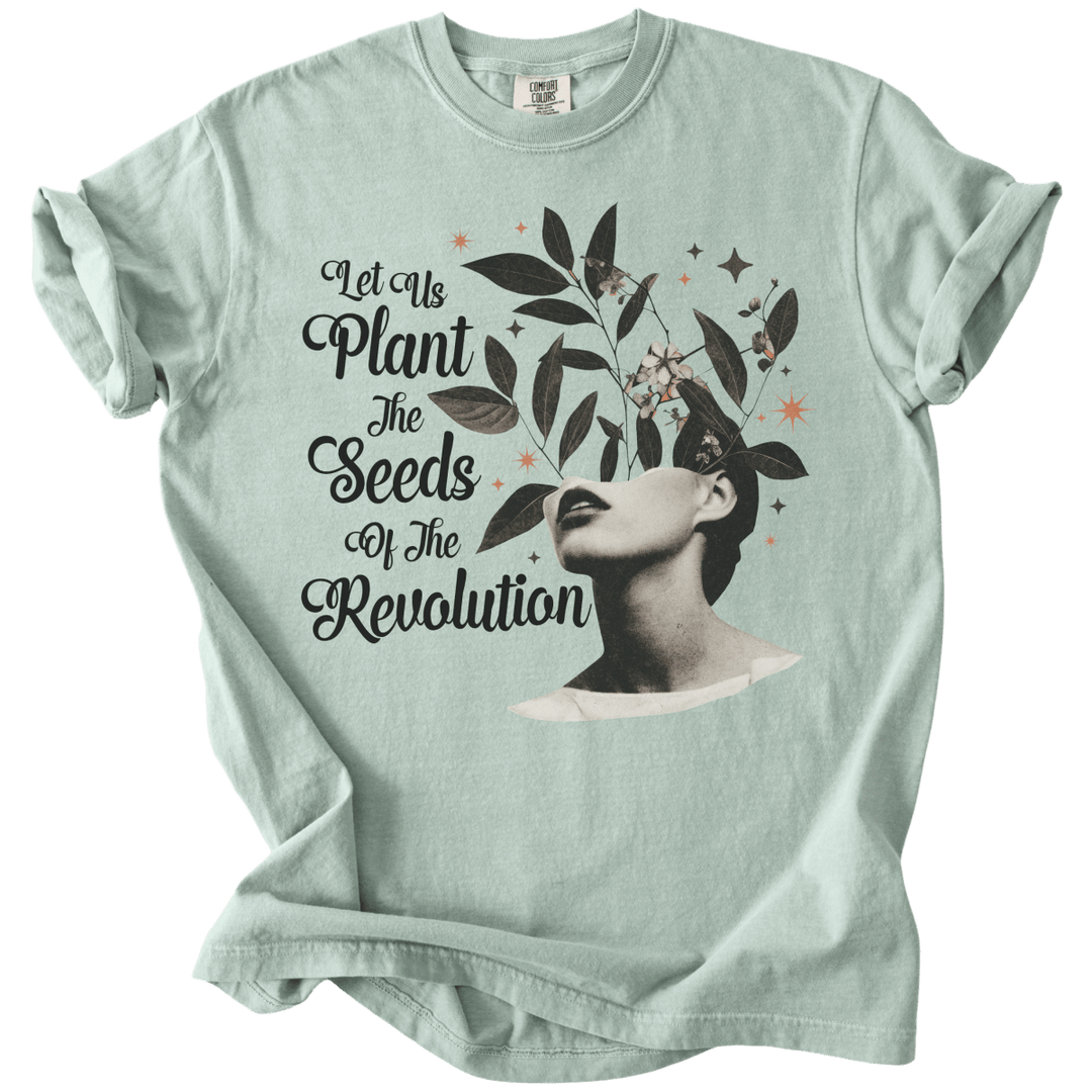 Let Us Plant The Seeds of The Revolution Tee - The Rogue Petal Co. - T-Shirt