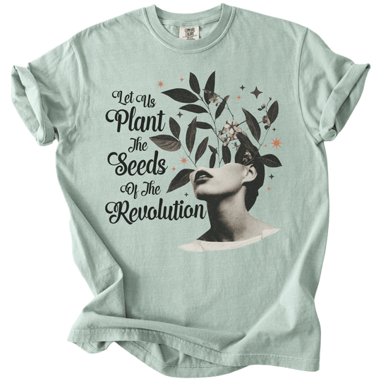 Let Us Plant The Seeds of The Revolution Tee - The Rogue Petal Co. - T-Shirt