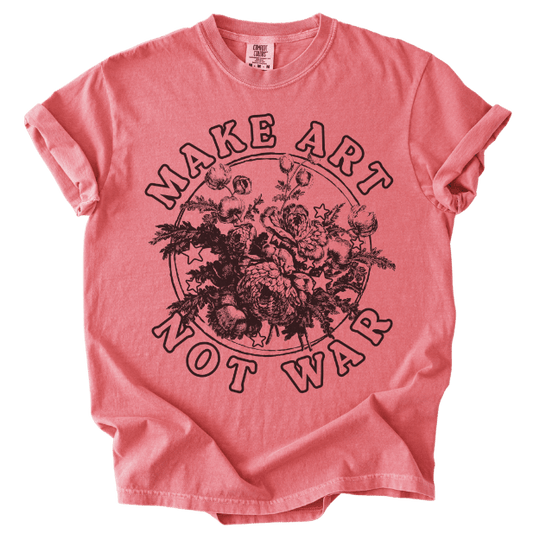 Make Art Not War Tee - The Rogue Petal Co. - T-Shirt
