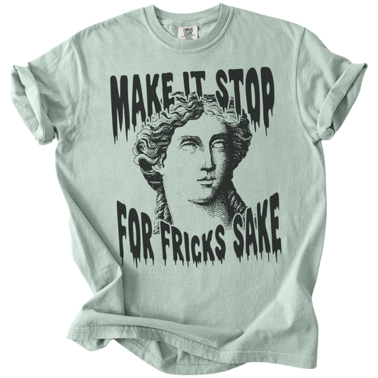 Make It Stop For Fricks Sake Tee - The Rogue Petal Co. - T-Shirt