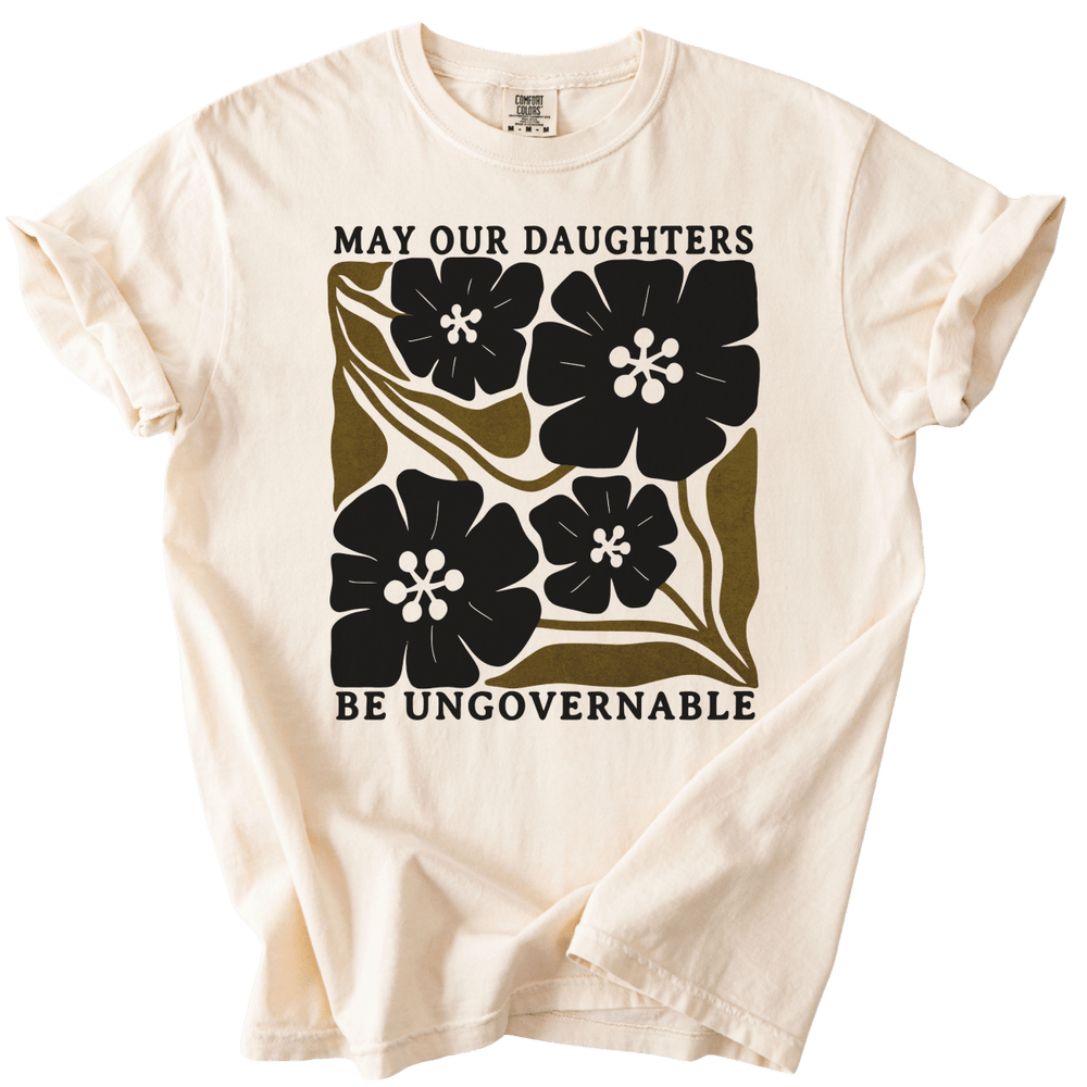 May Our Daughters Be Ungovernable Tee - The Rogue Petal Co. - T-Shirt