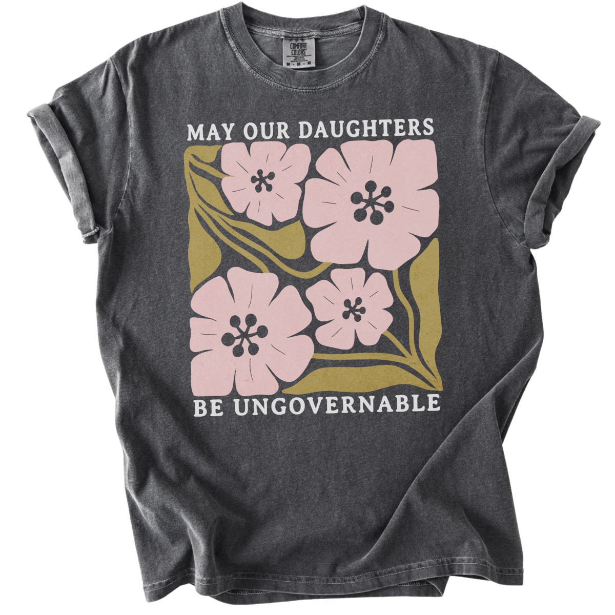 May Our Daughters Be Ungovernable Tee - The Rogue Petal Co. - T-Shirt