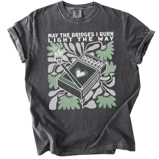 May The Bridges I Burn Light The Way Tee - The Rogue Petal Co. - T-Shirt