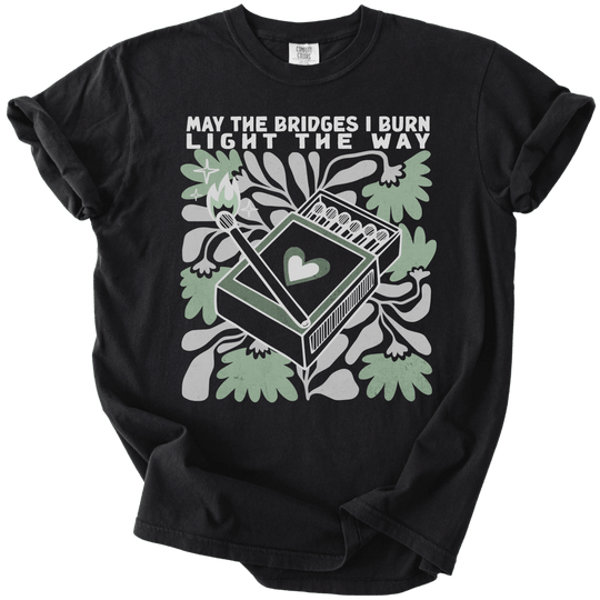 May The Bridges I Burn Light The Way Tee - The Rogue Petal Co. - T-Shirt