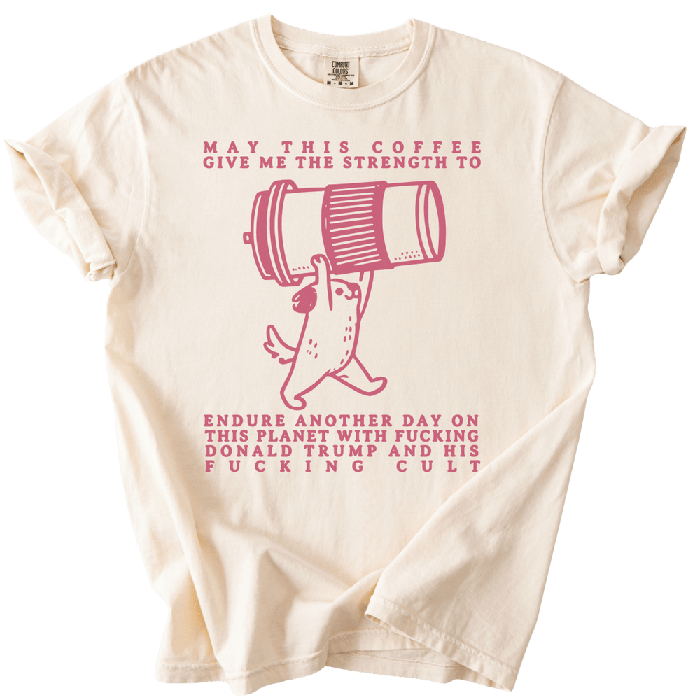 May This Coffee Give Me The Strength Tee - The Rogue Petal Co. - T-Shirt