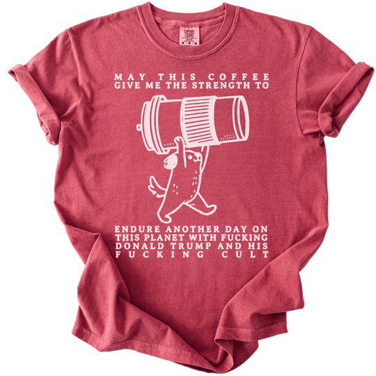 May This Coffee Give Me The Strength Tee - The Rogue Petal Co. - T-Shirt