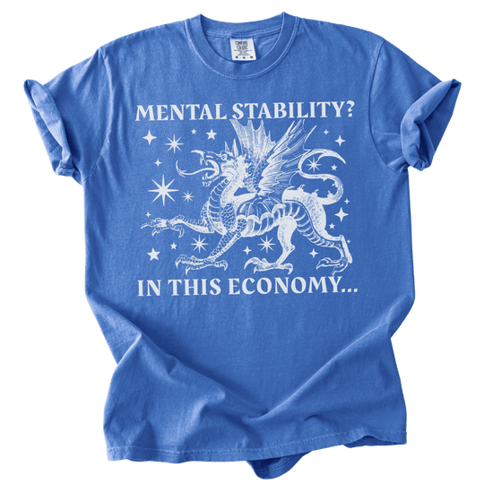 Mental Stability? In THIS Economy Tee - The Rogue Petal Co. - T-Shirt