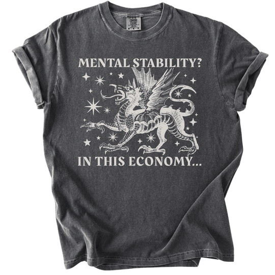 Mental Stability? In THIS Economy Tee - The Rogue Petal Co. - T-Shirt