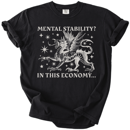 Mental Stability? In THIS Economy Tee - The Rogue Petal Co. - T-Shirt
