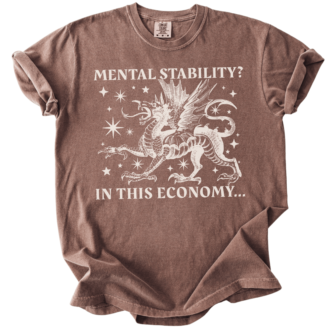 Mental Stability? In THIS Economy Tee - The Rogue Petal Co. - T-Shirt