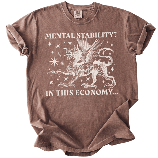 Mental Stability? In THIS Economy Tee - The Rogue Petal Co. - T-Shirt