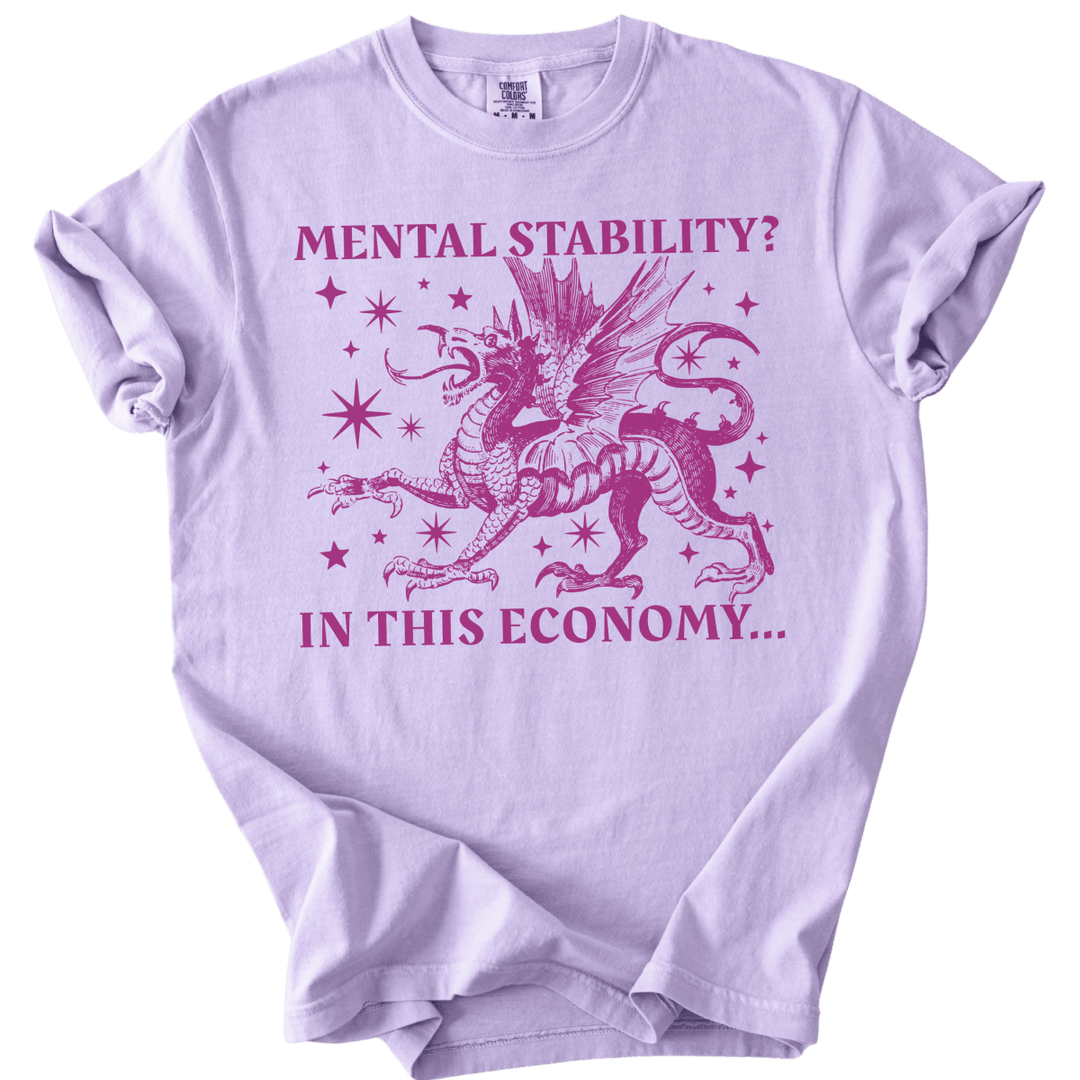 Mental Stability? In THIS Economy Tee - The Rogue Petal Co. - T-Shirt