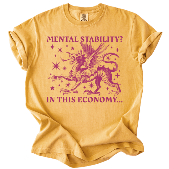 Mental Stability? In THIS Economy Tee - The Rogue Petal Co. - T-Shirt