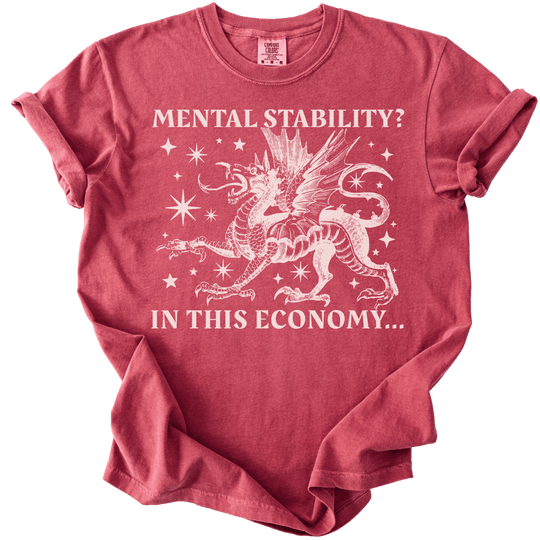 Mental Stability? In THIS Economy Tee - The Rogue Petal Co. - T-Shirt