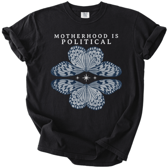 Motherhood is Political Tee - The Rogue Petal Co. - T-Shirt