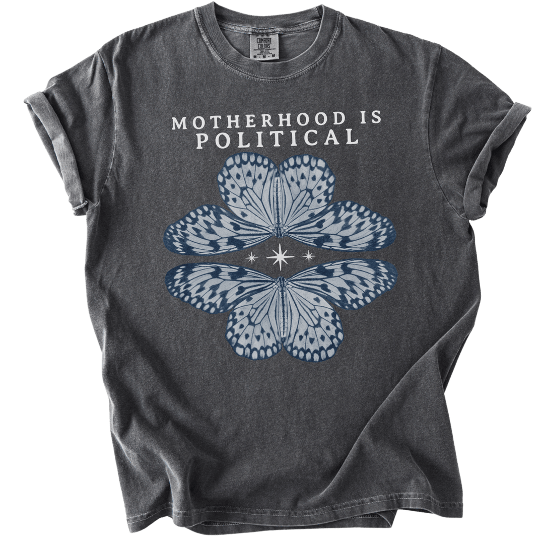 Motherhood is Political Tee - The Rogue Petal Co. - T-Shirt